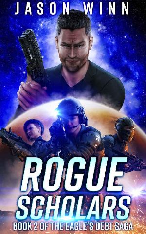 [Eagle's Debt Saga 02] • Rogue Scholars · A Space Opera Thriller (Book 2 in the Eagle's Debt Saga)